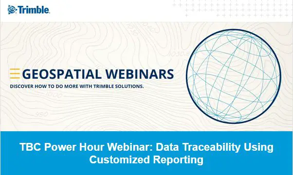 Trimble Business Center-TBC Power Hour Webinar- Data Traceability Using Customized Reporting