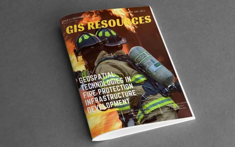GIS Resources Magazine (Issue 4 | December 2020): Geospatial Technologies in Fire Protection Infrastructure Development